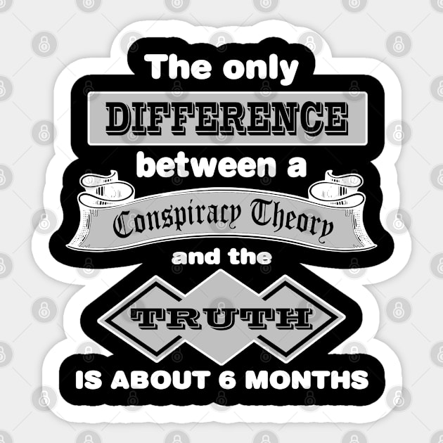 The Difference Between A Conspiracy Theory and the Truth Sticker by DesignFunk